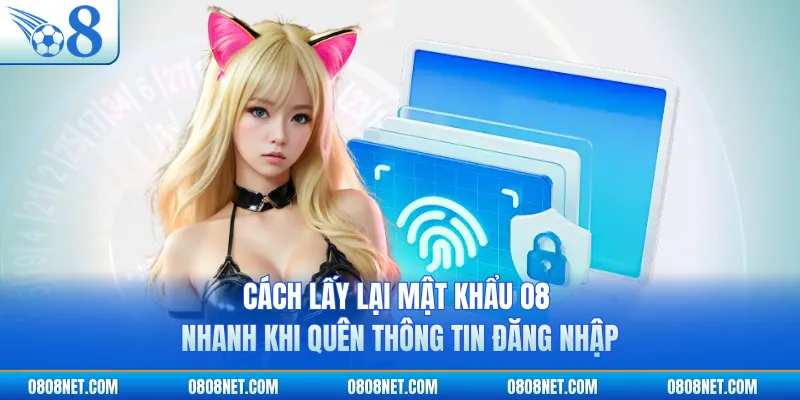 Cách lấy lại mật khẩu O8 nhanh khi quên thông tin đăng nhập