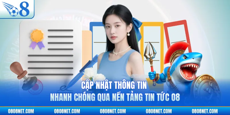 Cập nhật thông tin nhanh chóng qua nền tảng tin tức O8