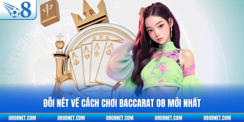 Đôi nét về cách chơi Baccarat O8 mới nhất
