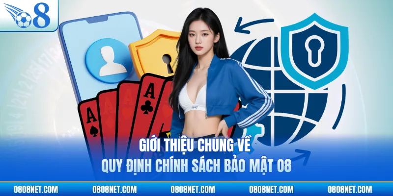 Giới thiệu chung về quy định chính sách bảo mật O8