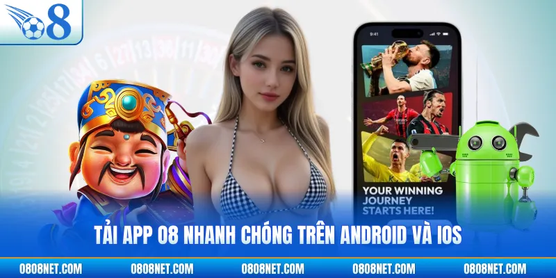 Tải app O8 nhanh chóng trên Android và iOS